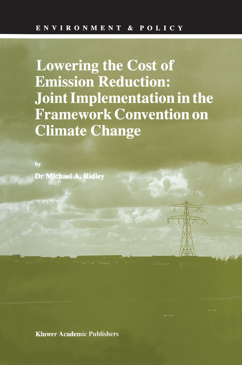 Lowering the Cost of Emission Reduction: Joint Implementation in the Framework Convention on Climate Change - M.A. Ridley