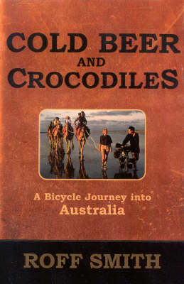 Cold Beer and Crocodiles - Roff Martin Smith