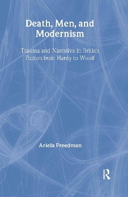 Death, Men, and Modernism - Ariela Freedman