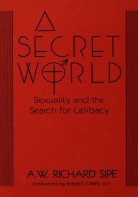 A Secret World - A.W. Richard Sipe