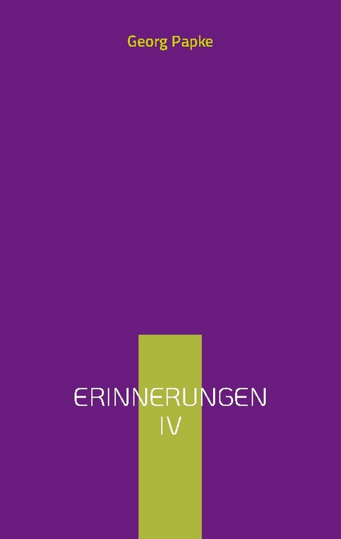 Erinnerungen IV - Georg Papke