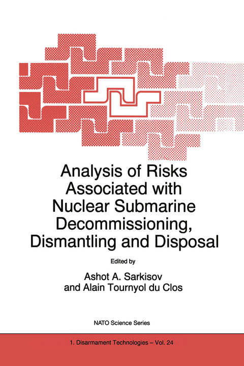 Analysis of Risks Associated with Nuclear Submarine Decommissioning, Dismantling and Disposal - 