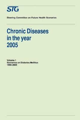 Chronic Diseases in the Year 2005, Volume 1 -  Chronic Diseases Scenario Committee