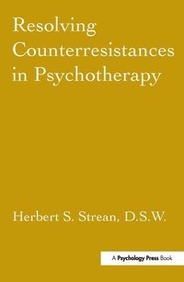 Resolving Counterresistances In Psychotherapy - Herbert S. Strean