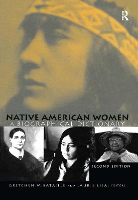 Native American Women - Gretchen M. Bataille; Laurie Lisa