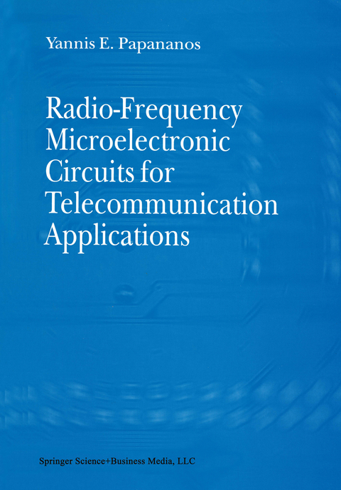 Radio-Frequency Microelectronic Circuits for Telecommunication Applications - Yannis E. Papananos