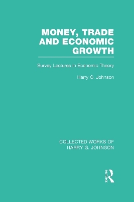 Money, Trade and Economic Growth - Harry Johnson