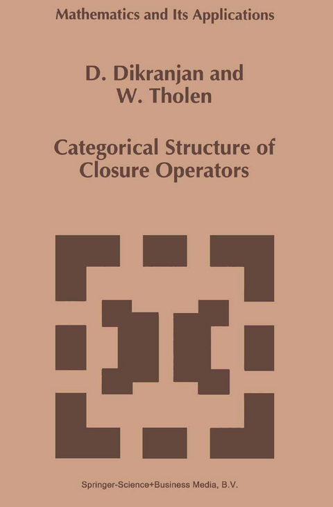 Categorical Structure of Closure Operators - D. Dikranjan, Walter Tholen