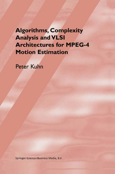 Algorithms, Complexity Analysis and VLSI Architectures for MPEG-4 Motion Estimation - Peter M. Kuhn