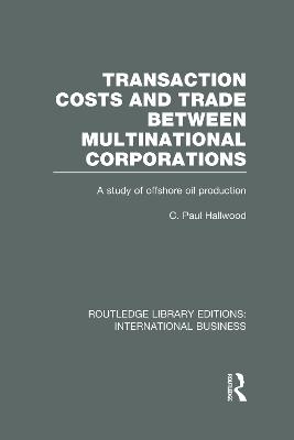 Transaction Costs & Trade Between Multinational Corporations (RLE International Business) - C Hallwood