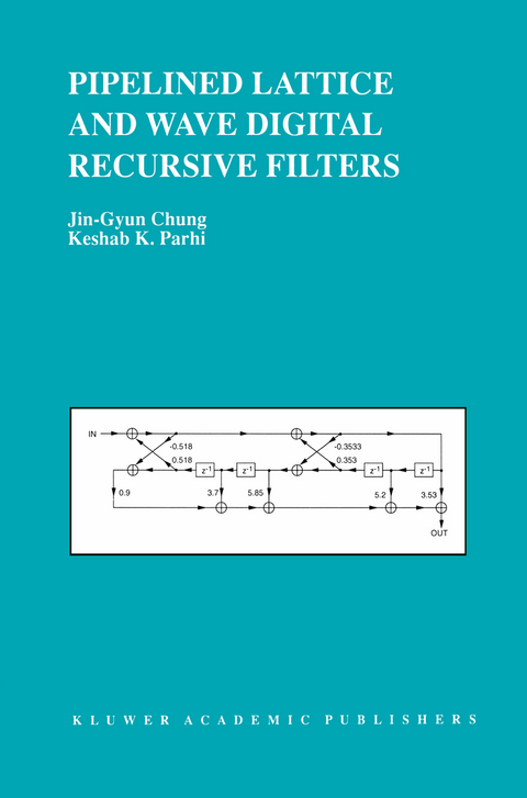 Pipelined Lattice and Wave Digital Recursive Filters -  Jin-Gyun Chung, Keshab K. Parhi
