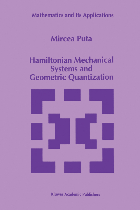 Hamiltonian Mechanical Systems and Geometric Quantization - Mircea Puta