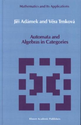 Automata and Algebras in Categories - Jirí Adámek, Vera Trnková