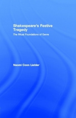 Shakespeare's Festive Tragedy - Naomi Conn Liebler