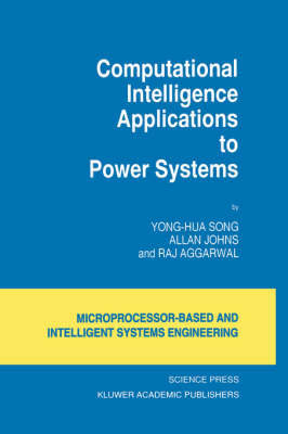 Computational Intelligence Applications to Power Systems -  Yong-Hua Song, Allan Johns, Raj Aggarwal