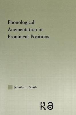 Phonological Augmentation in Prominent Positions - Jennifer L. Smith