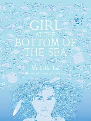 Girl at the Bottom of the Sea - Michelle Tea