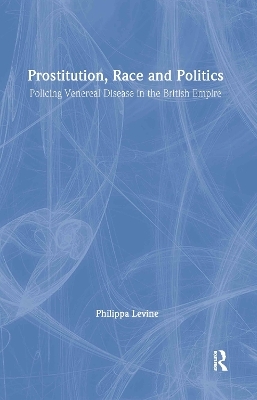 Prostitution, Race and Politics - Philippa Levine