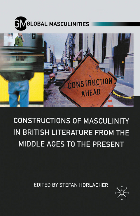 Constructions of Masculinity in British Literature from the Middle Ages to the Present - 