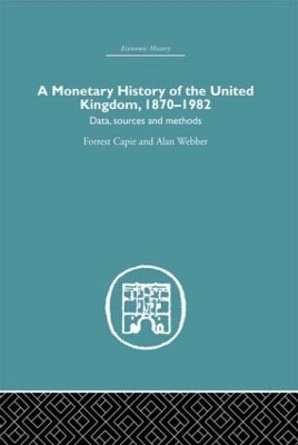 A Monetary History of the United Kingdom - Forrest Capie, Alan Webber