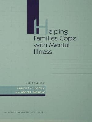 Helping Families Cope With Mental Illness - Harriet P Lefley, Mona Wasow