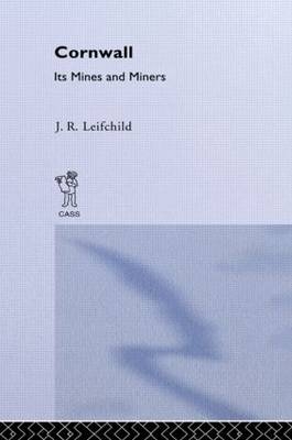 Cornwall, Its Mines and Miners - J. R. Leifchild