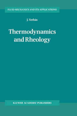 Thermodynamics and Rheology - J. Verhás