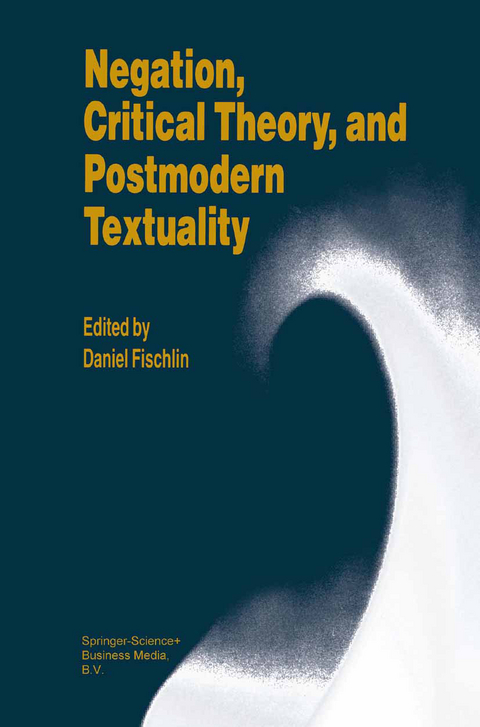 Negation, Critical Theory, and Postmodern Textuality - 