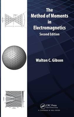 The Method of Moments in Electromagnetics - Walton C. Gibson