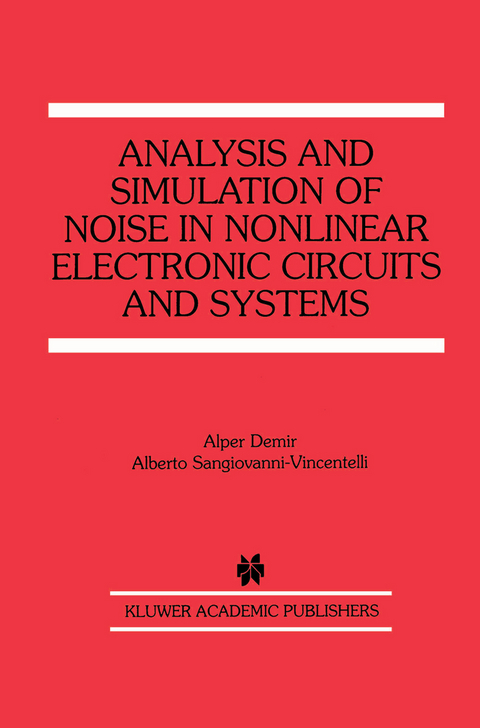 Analysis and Simulation of Noise in Nonlinear Electronic Circuits and Systems - Alper Demir, Alberto Sangiovanni-Vincentelli