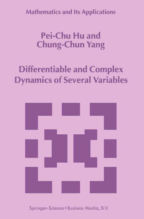 Differentiable and Complex Dynamics of Several Variables -  Pei-Chu Hu,  Chung-Chun Yang