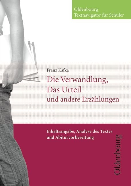 Oldenbourg Textnavigator für Schüler / Die Verwandlung, Das Urteil und andere Erzählungen - Franz Kafka, Hans-Peter Goldberg, Claudia Mutter