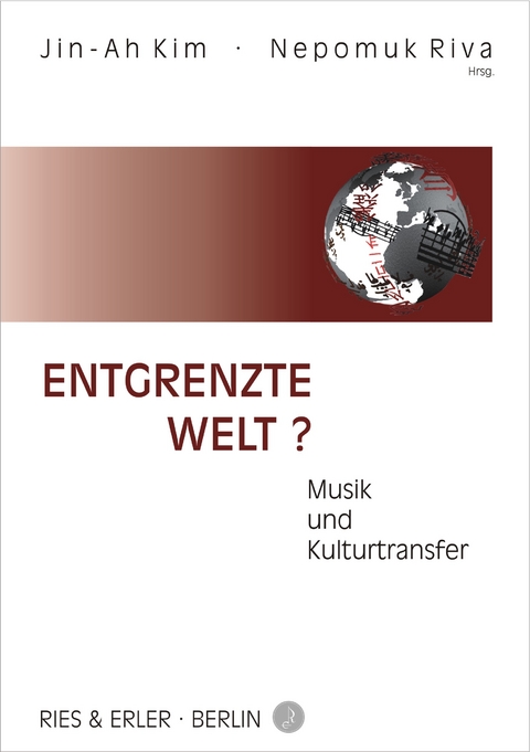 Entgrenzte Welt? - Jin-Ah Kim, Nepomuk Riva, Max Peter Baumann, Stefan Keym, Gisa Jähnichen, Dave Dargie, Gregor Herzfeld, Rachel Beckles Willson, Martin Greve, Marta Domurat-Linde