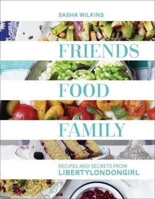 Friends, Food, Family - Sasha Wilkins
