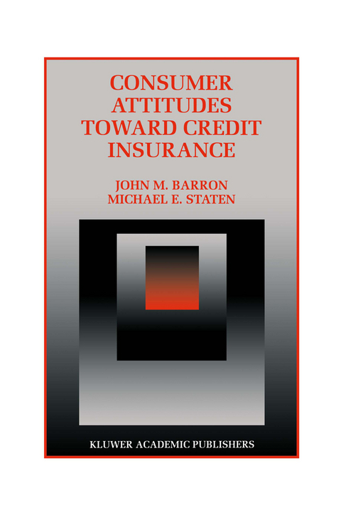 Consumer Attitudes Toward Credit Insurance - John M. Barron, Michael E. Staten