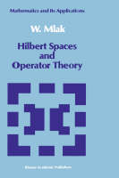 Hilbert Spaces and Operator Theory - W. Mlak