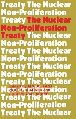 The Nuclear Non-proliferation Treaty - Ian Bellany, Coit D. Blacker, Joseph Gallacher
