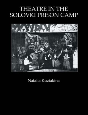 Theatre in the Solovki Prison Camp - Natalia Kuziakina