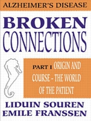 Broken Connections: Alzheimer's Disease: Part I - Emile Franssen, Liduin Souren