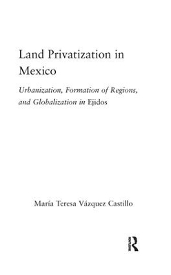 Land Privatization in Mexico - Maria Teresa Vázquez-Castillo