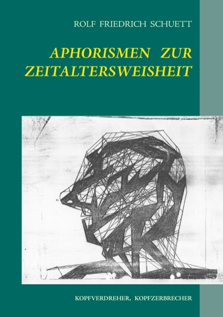 Aphorismen zur Zeitaltersweisheit - Rolf Friedrich Schuett