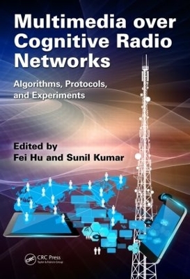 Multimedia over Cognitive Radio Networks - Fei Hu, Sunil Kumar