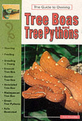 The Guide to Owning Tree Boas and Tree Pythons - Tom Mazorlig