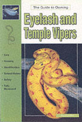 The Guide to Owning Eyelash and Temple Vipers - Raymond E. Hunziker