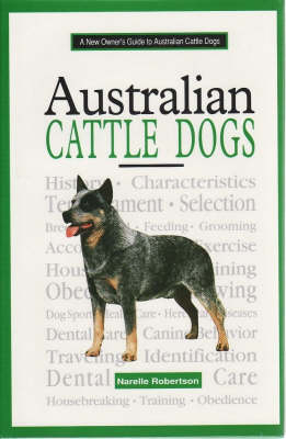 New Owner's Guide to Australian Cattle Dogs - Narelle Robertson