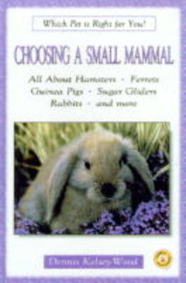 Choosing a Small Mammal - Dennis Kelsey-Wood
