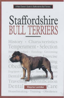 A New Owner's Guide to Staffordshire Bull Terriers - Dayna Lemke