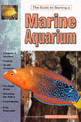 The Guide to Starting a Marine Aquarium - David E. Boruchowitz