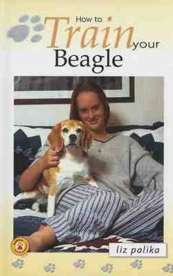 How to Train Your Beagle - Liz Palika