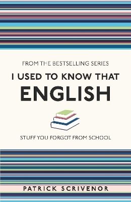 I Used to Know That: English - Patrick Scrivenor